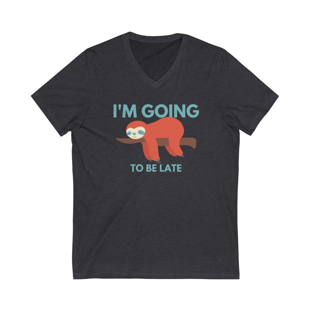 I'm Going to be Late Unisex Jersey Short Sleeve V-Neck T-Shirt