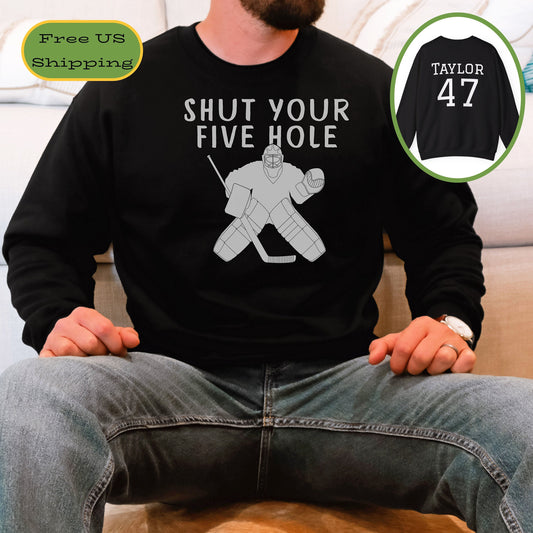 Personalized Funny Hockey Shirt, Shut Your Five Hole Hockey Goalie Sweatshirt, Unisex Crewneck Hockey Goalie Gift Sweater Hockey Player Gift