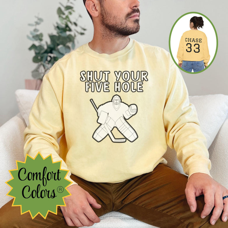 Personalized Hockey Goalie Sweatshirt,  Custom Funny Comfort Colors® Shut Your Five Hole Crewneck Sweater, Unisex Hockey Lover Goalie Gift