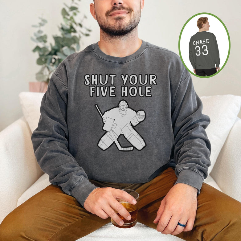 Personalized Hockey Goalie Sweatshirt,  Custom Funny Comfort Colors® Shut Your Five Hole Crewneck Sweater, Unisex Hockey Lover Goalie Gift