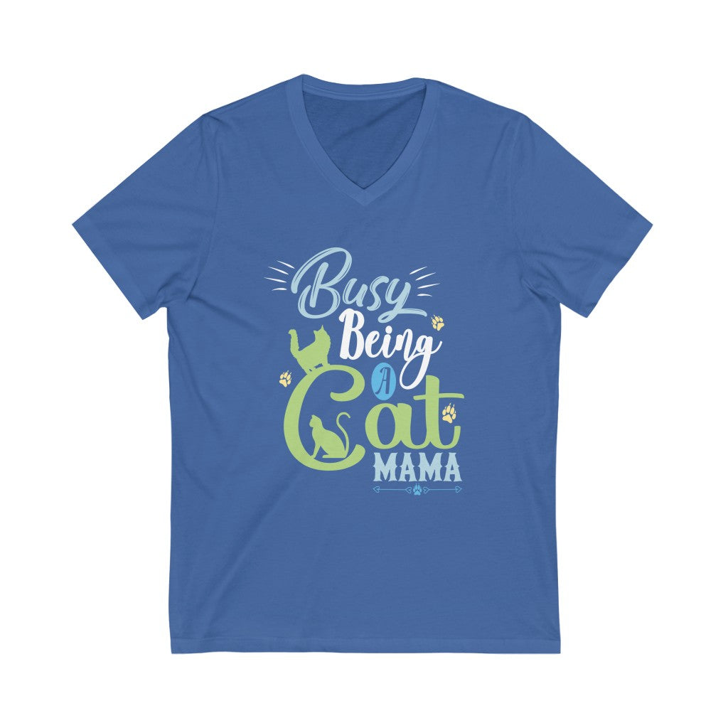 Busy Being a Cat Mama Unisex Jersey Short Sleeve V-Neck T-Shirt