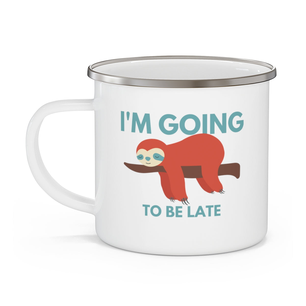 I'm Going to be Late Enamel Camping Mug