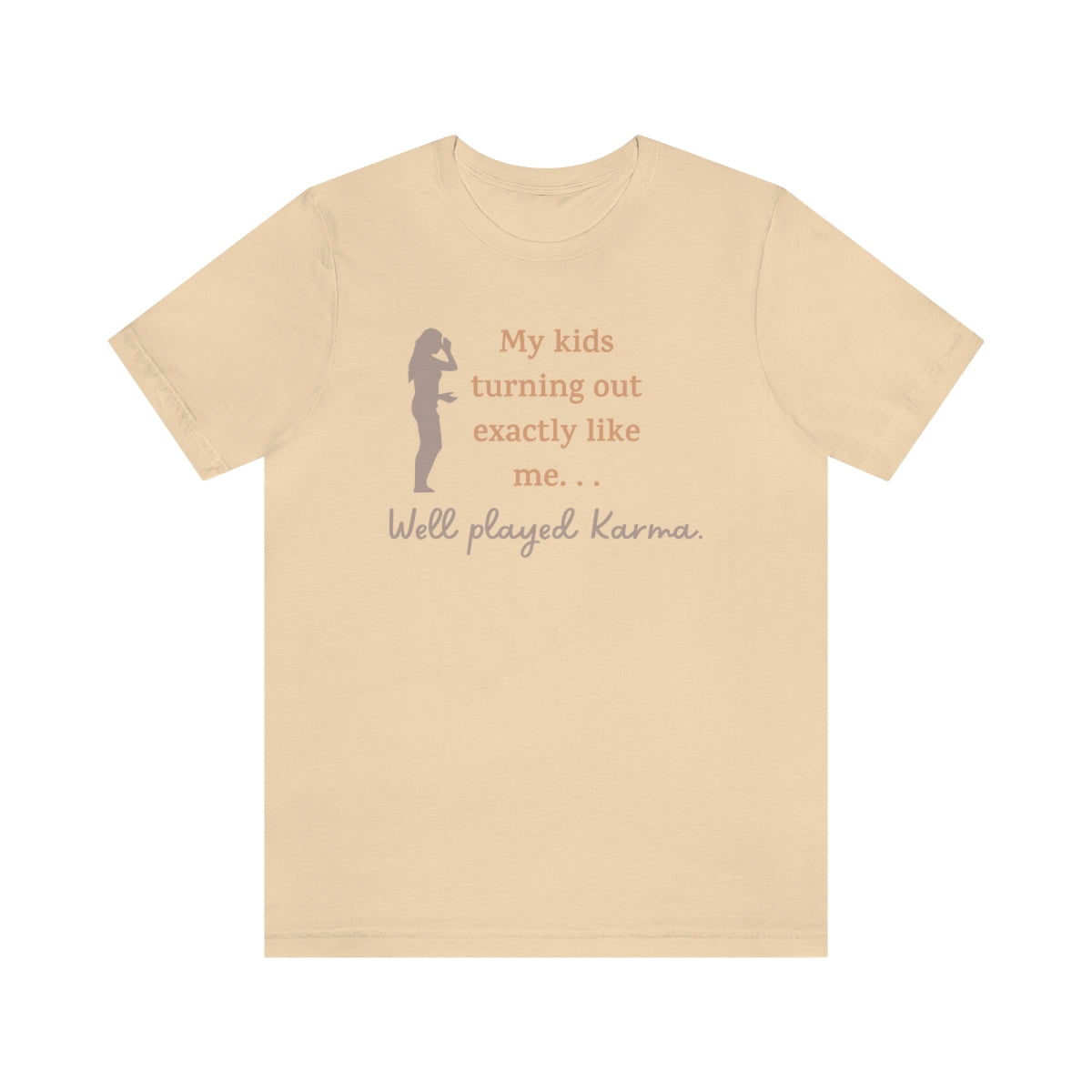 My Kids Turning Out Exactly Like Me, Well Player Karma Funny Mother's Day Gift Unisex Jersey Short Sleeve T-Shirt