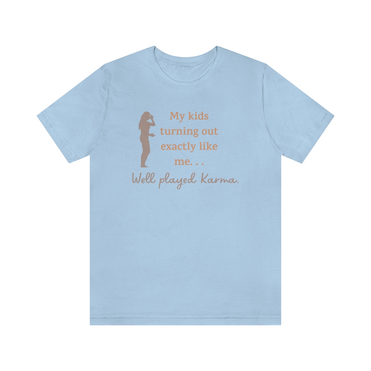 My Kids Turning Out Exactly Like Me, Well Player Karma Funny Mother's Day Gift Unisex Jersey Short Sleeve T-Shirt