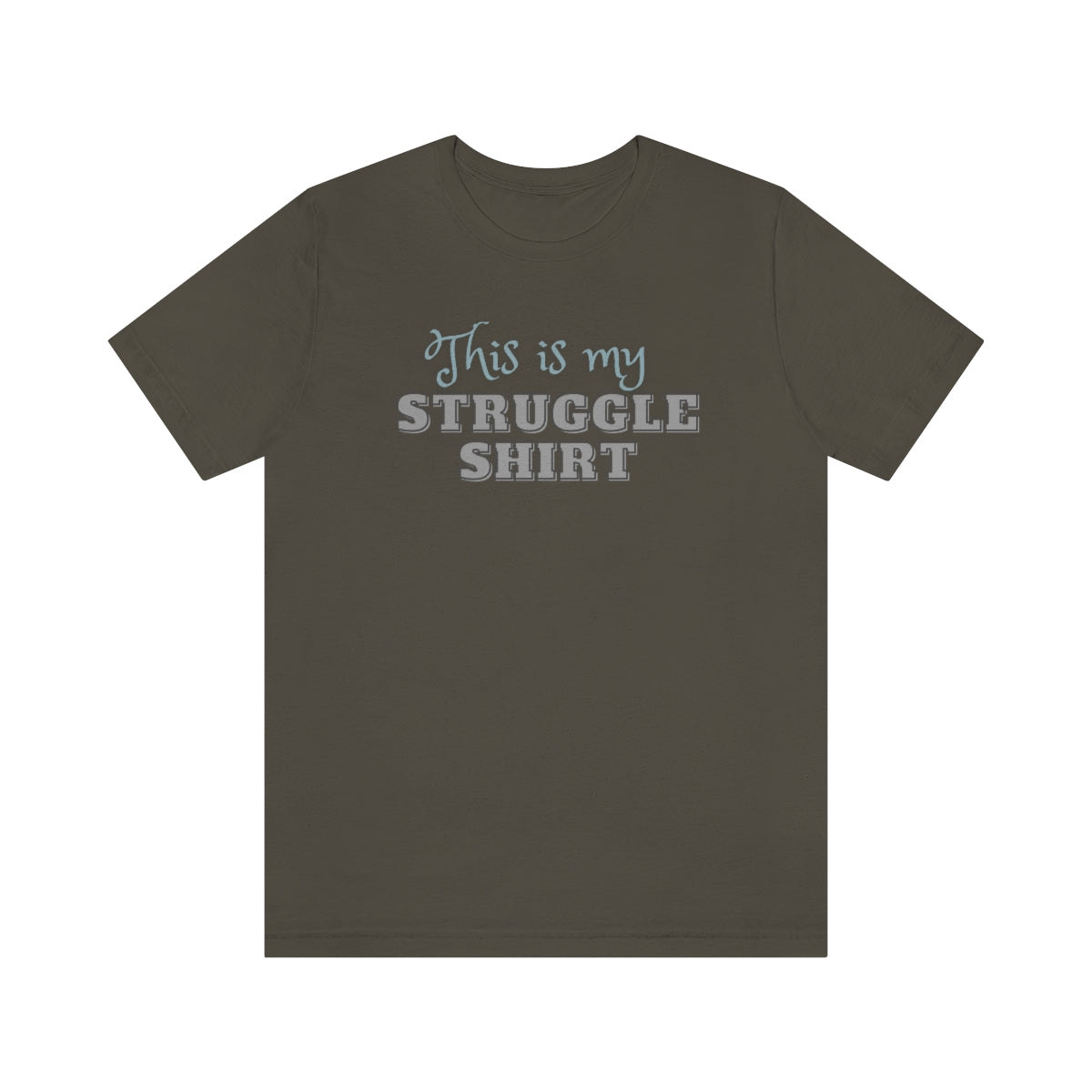 This is My Struggle Shirt  Unisex Jersey Short Sleeve T-Shirt