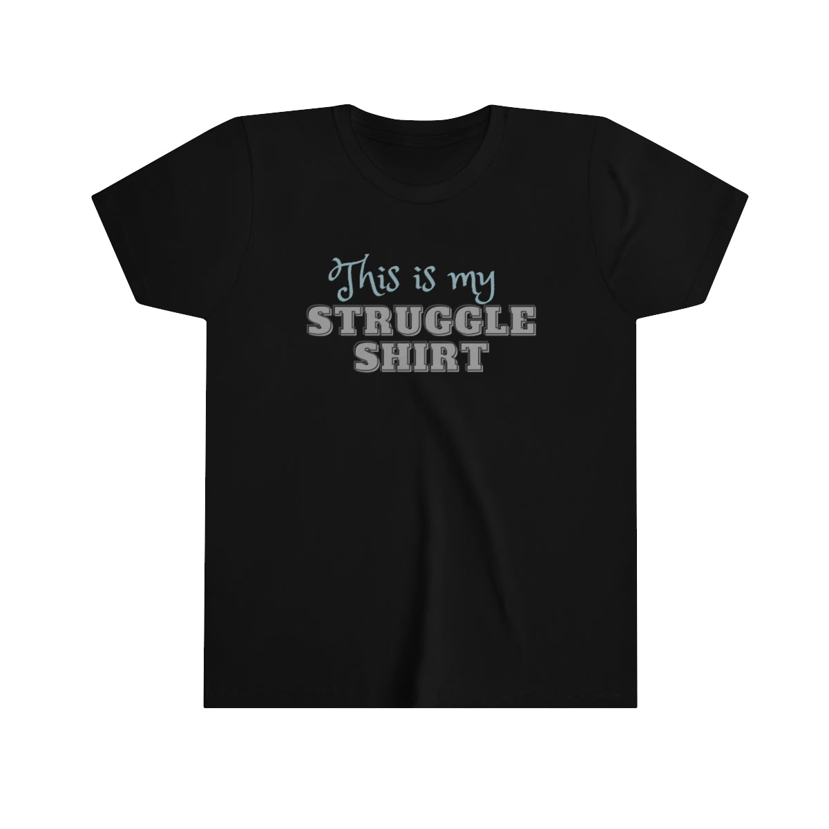 This is My Struggle Shirt Youth Short Sleeve T-Shirt