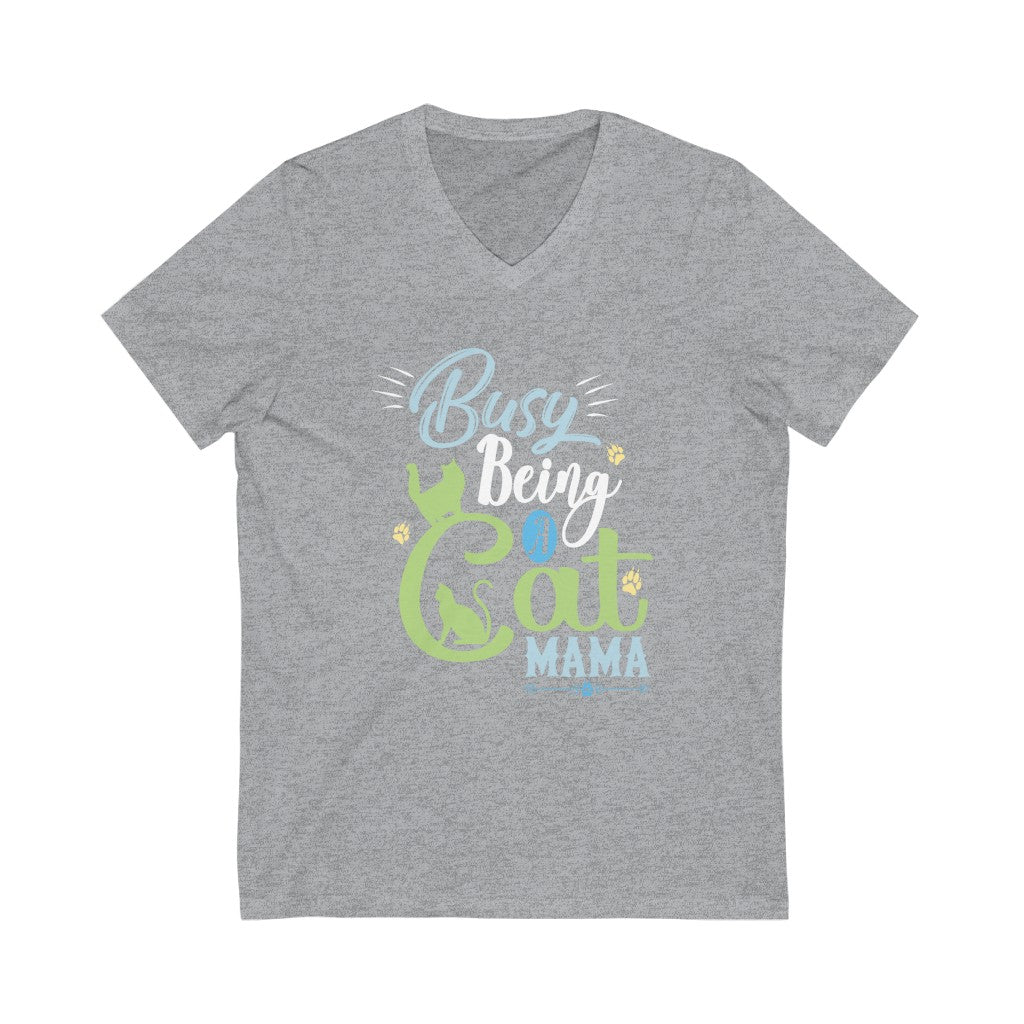 Busy Being a Cat Mama Unisex Jersey Short Sleeve V-Neck T-Shirt