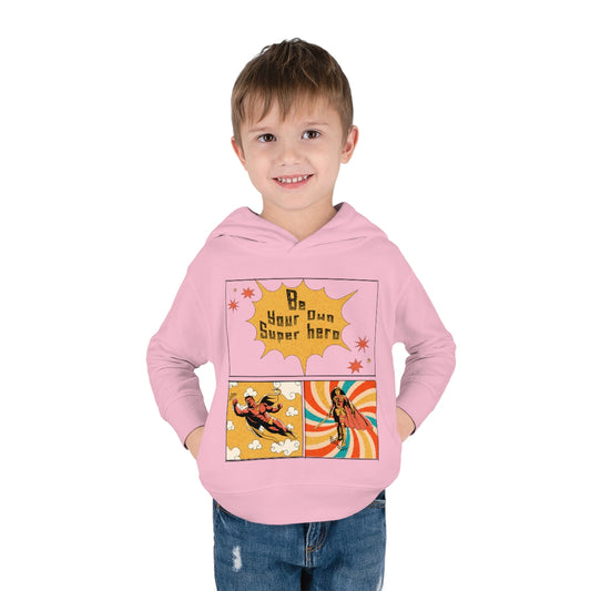 Be Your Own Super Hero Toddler Pullover Fleece Hoodie