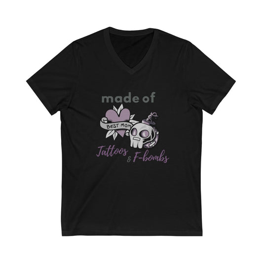 Made of tattoos & F-Bombs Best Moms Mother's Day Unisex Jersey Short Sleeve V-Neck T-Shirt