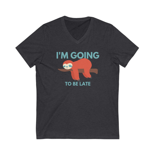 I'm Going to be Late Unisex Jersey Short Sleeve V-Neck T-Shirt