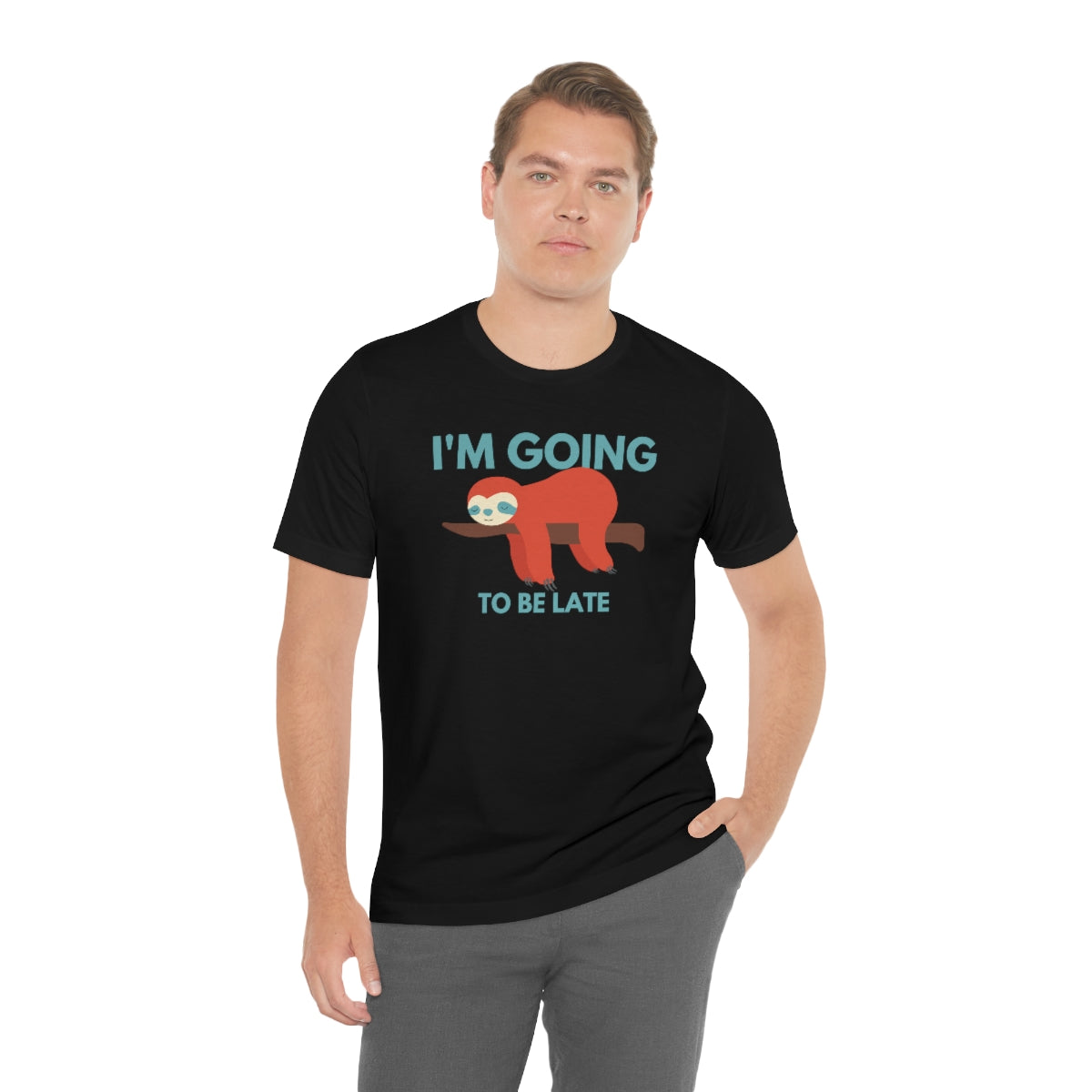 I'm Going to be Late Funny Unisex Jersey Short Sleeve T-Shirt