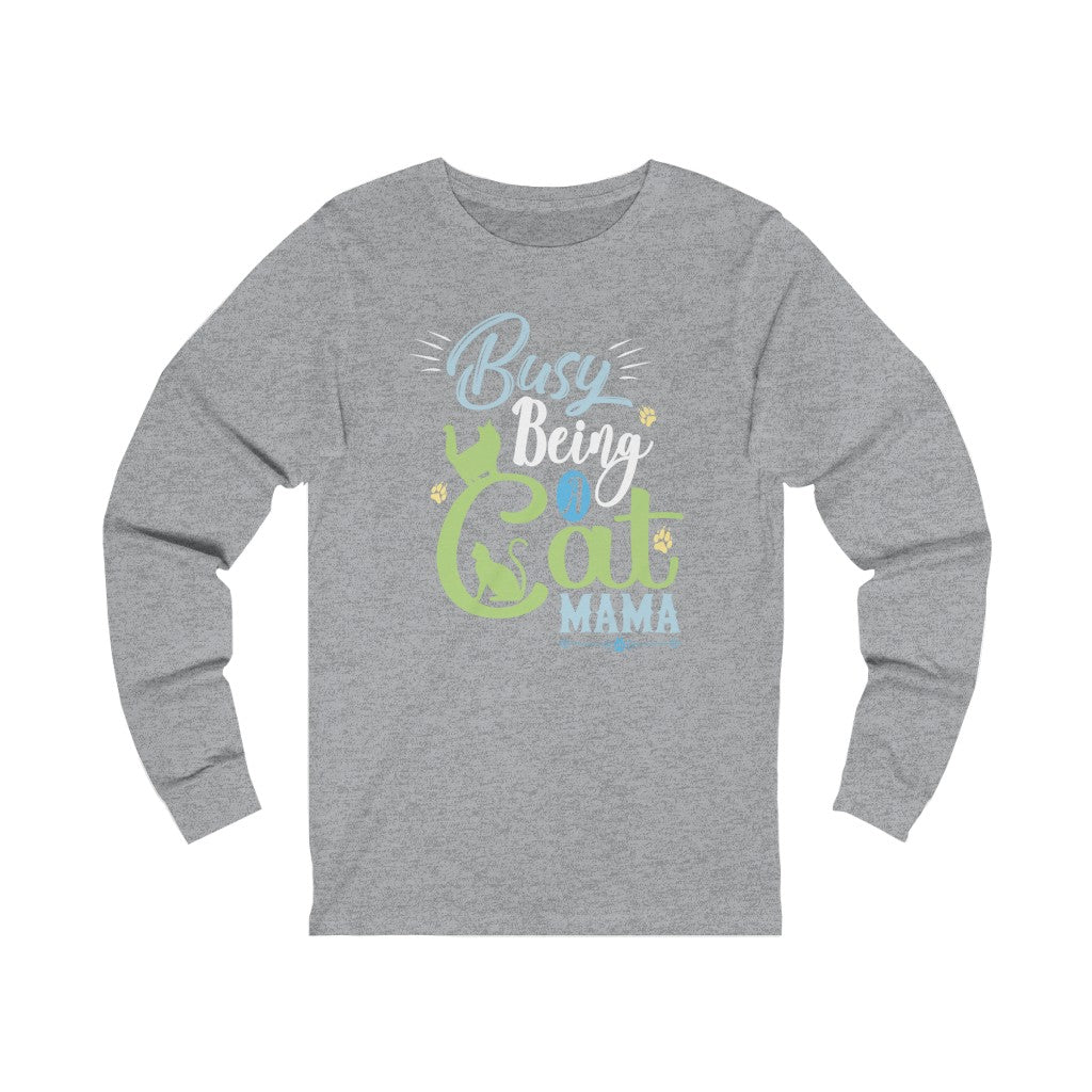 Busy being a Cat Mama Unisex Jersey Long Sleeve T-Shirt