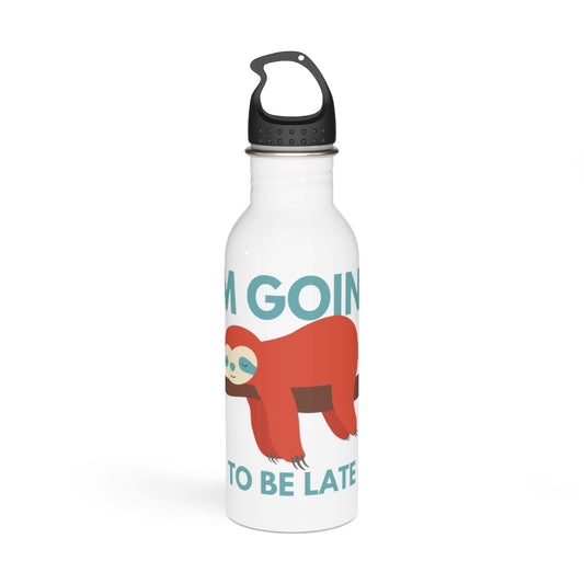 I'm Going to be Late Stainless Steel Water Bottle