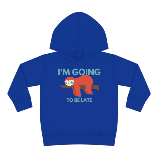 I'm Going to be Late Toddler Pullover Fleece Hoodie