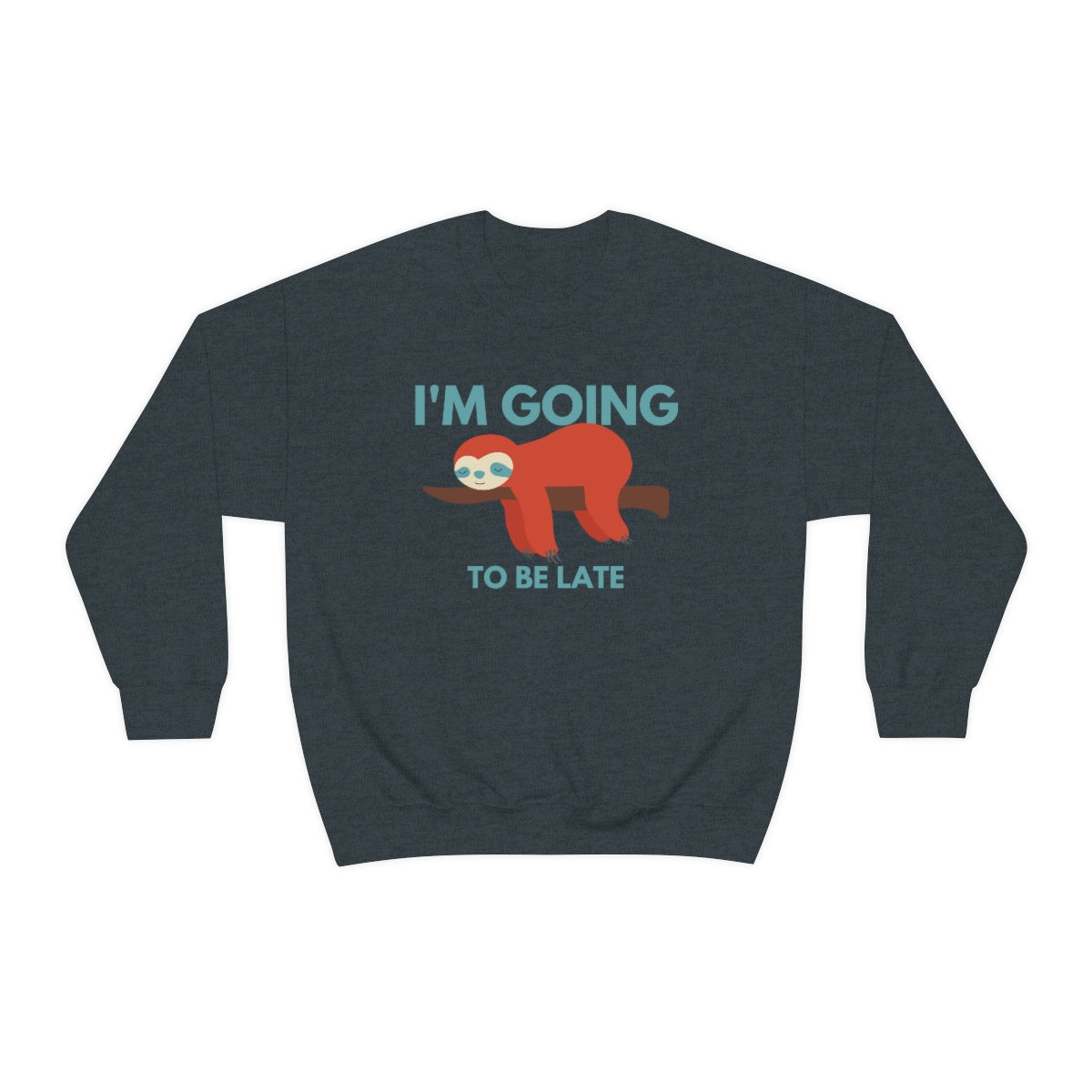 I'm Going to be Late Unisex Crew Sweatshirt