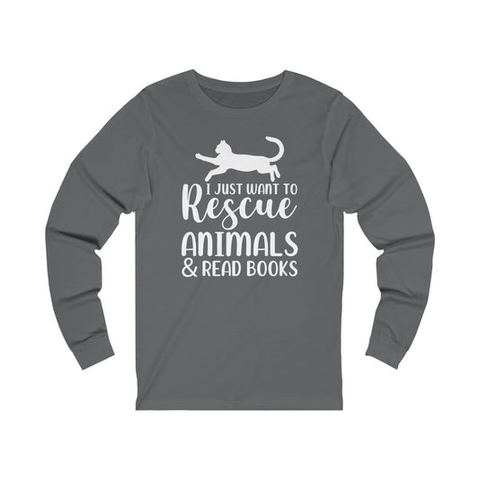 I Just Want to Rescue Animals and Read Books Unisex Jersey Long Sleeve T-Shirt