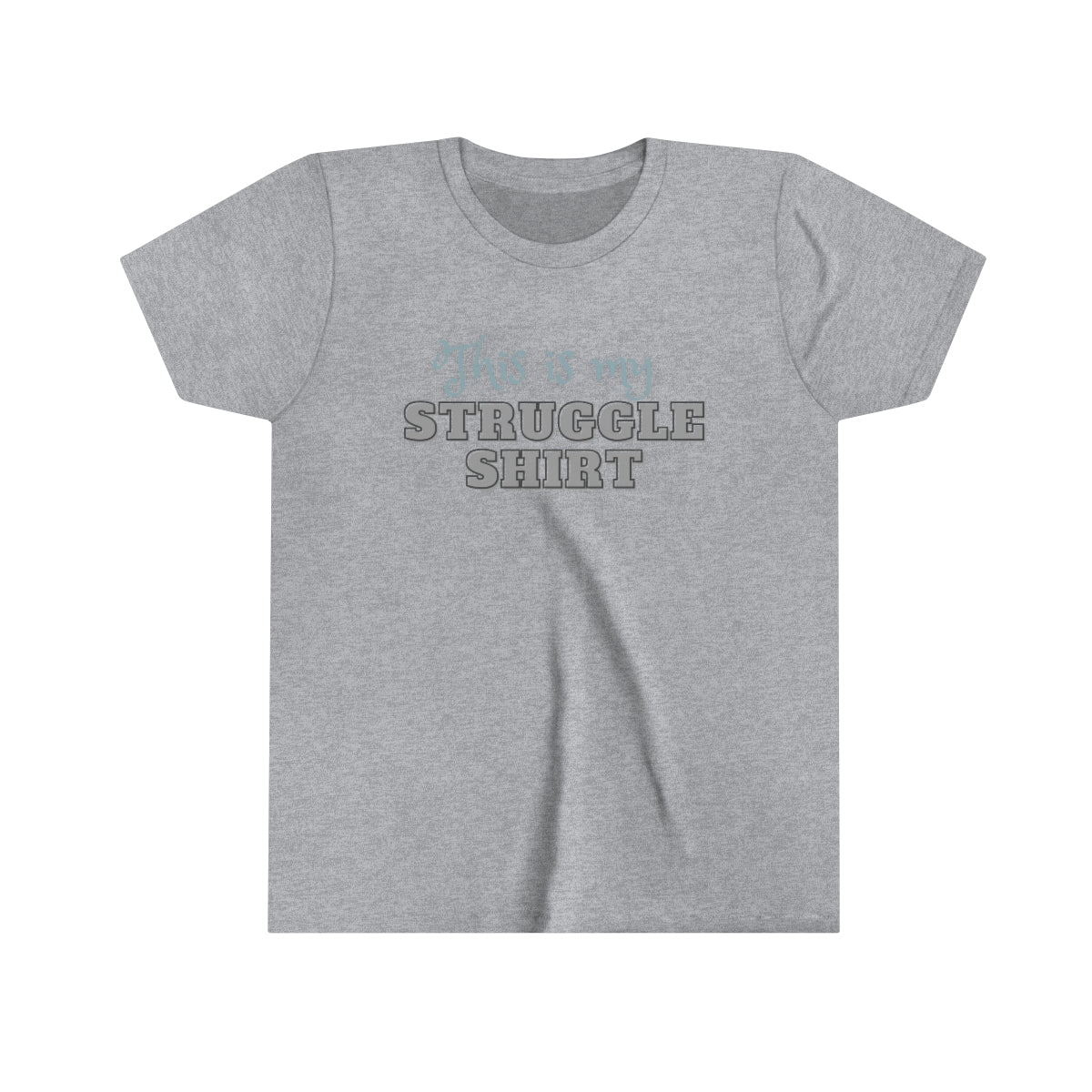 This is My Struggle Shirt Youth Short Sleeve T-Shirt