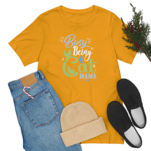 Busy Being a Cat Mama Unisex Jersey Short Sleeve T-Shirt