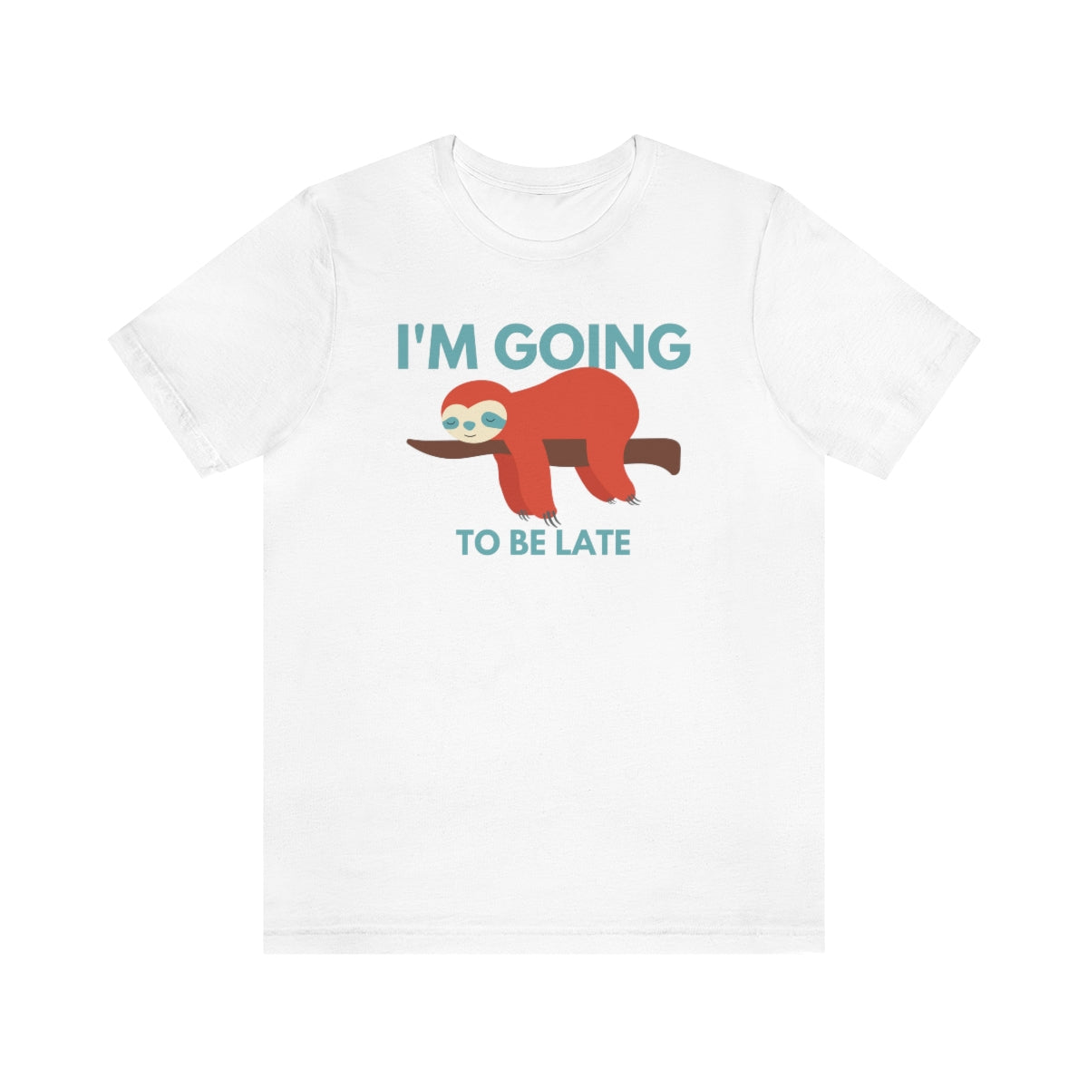 I'm Going to be Late Funny Unisex Jersey Short Sleeve T-Shirt