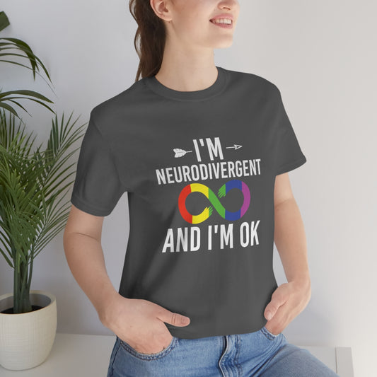 I'm Neurodivergent and I'm Ok Unisex Jersey Short Sleeve T-Shirt