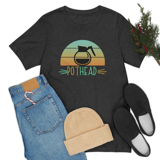 Pothead Funny Coffee Lovers Unisex Jersey Short Sleeve T-Shirt