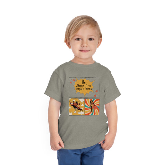 Be Your Own Super Hero Toddler Short Sleeve T-Shirt