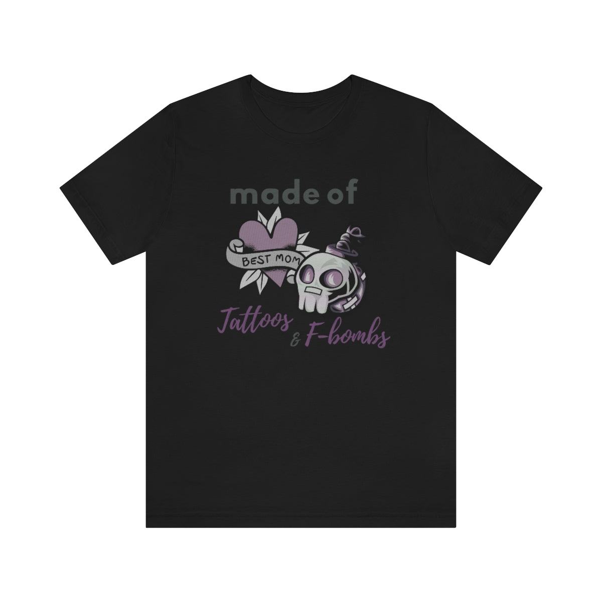 Made of Tattoo and F-bombs Mother's Day Gift Unisex Jersey Short Sleeve T-Shirt