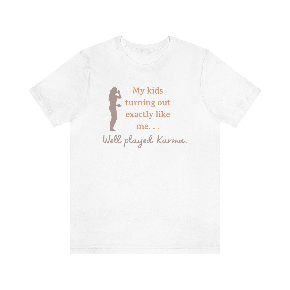 My Kids Turning Out Exactly Like Me, Well Player Karma Funny Mother's Day Gift Unisex Jersey Short Sleeve T-Shirt