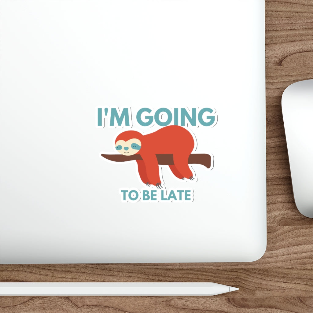 I'm Going to be Late Die-Cut Stickers