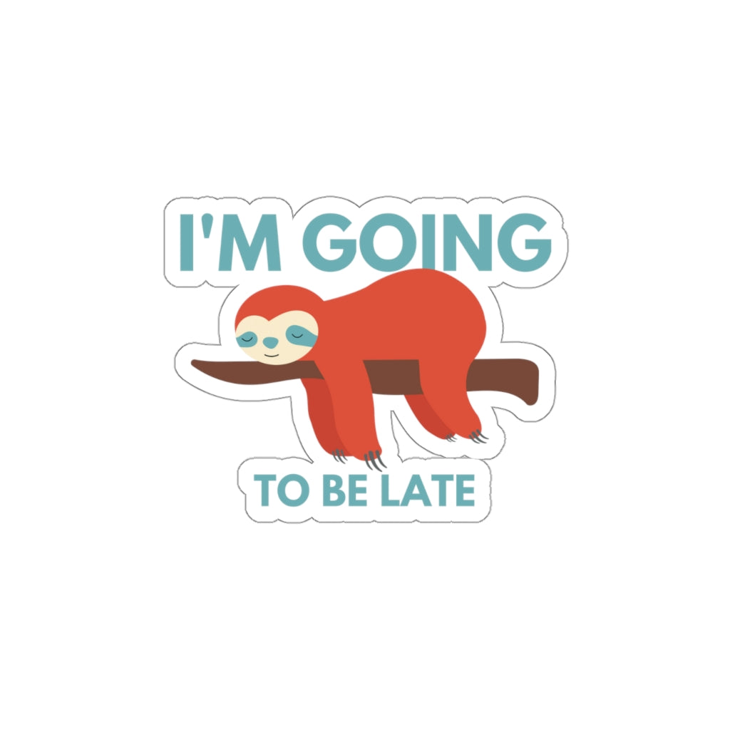 I'm Going to be Late Die-Cut Stickers