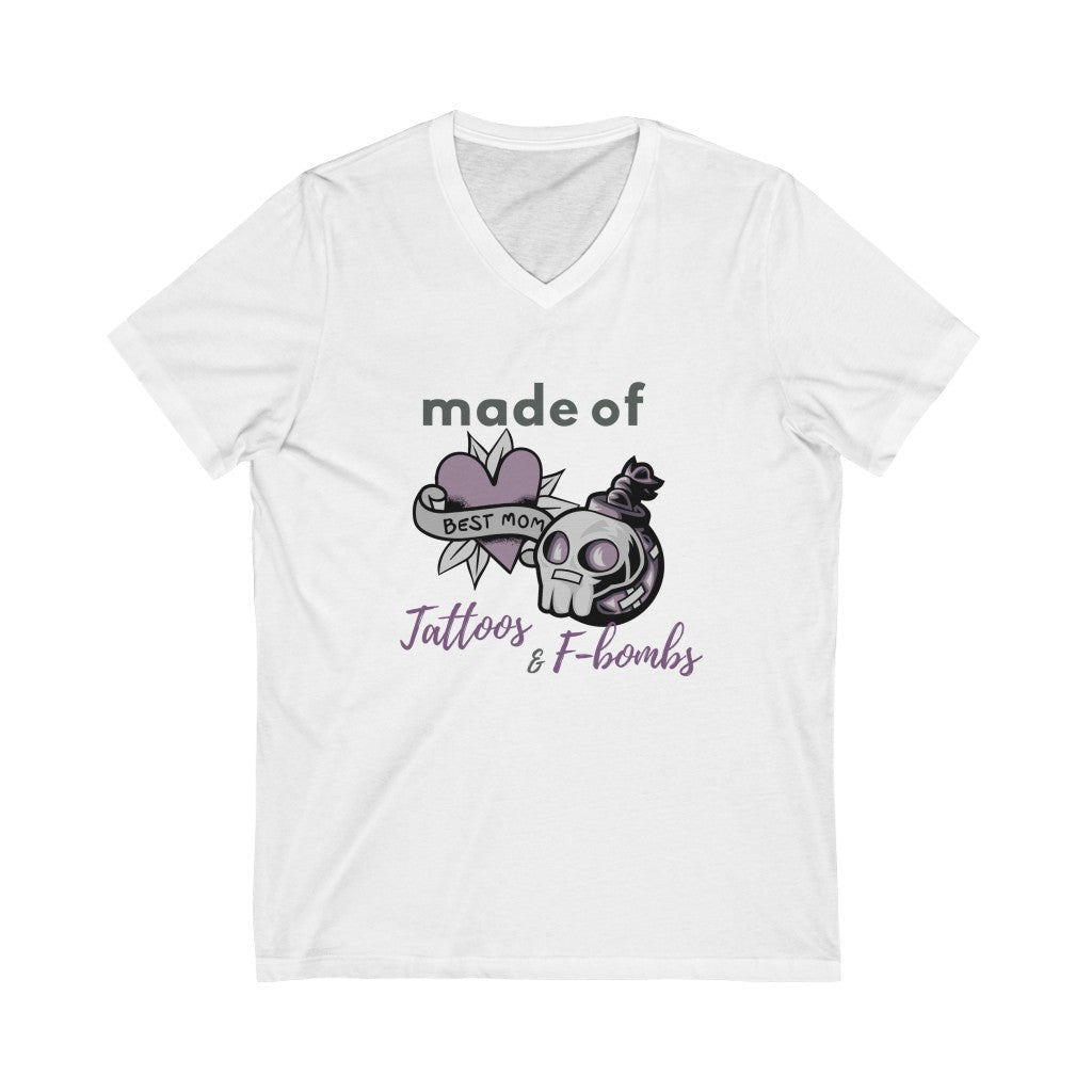 Made of tattoos & F-Bombs Best Moms Mother's Day Unisex Jersey Short Sleeve V-Neck T-Shirt