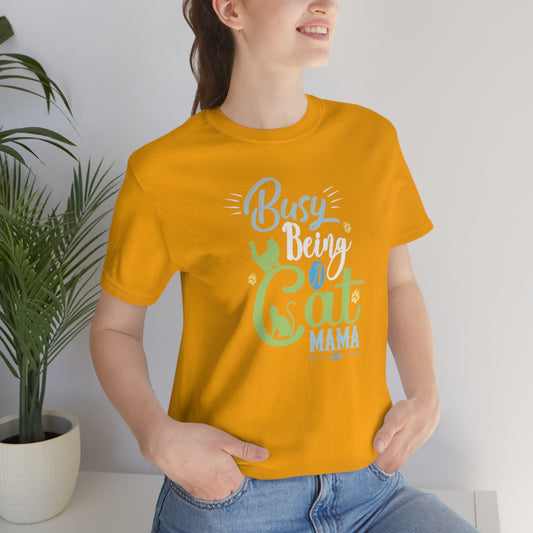 Busy Being a Cat Mama Unisex Jersey Short Sleeve T-Shirt