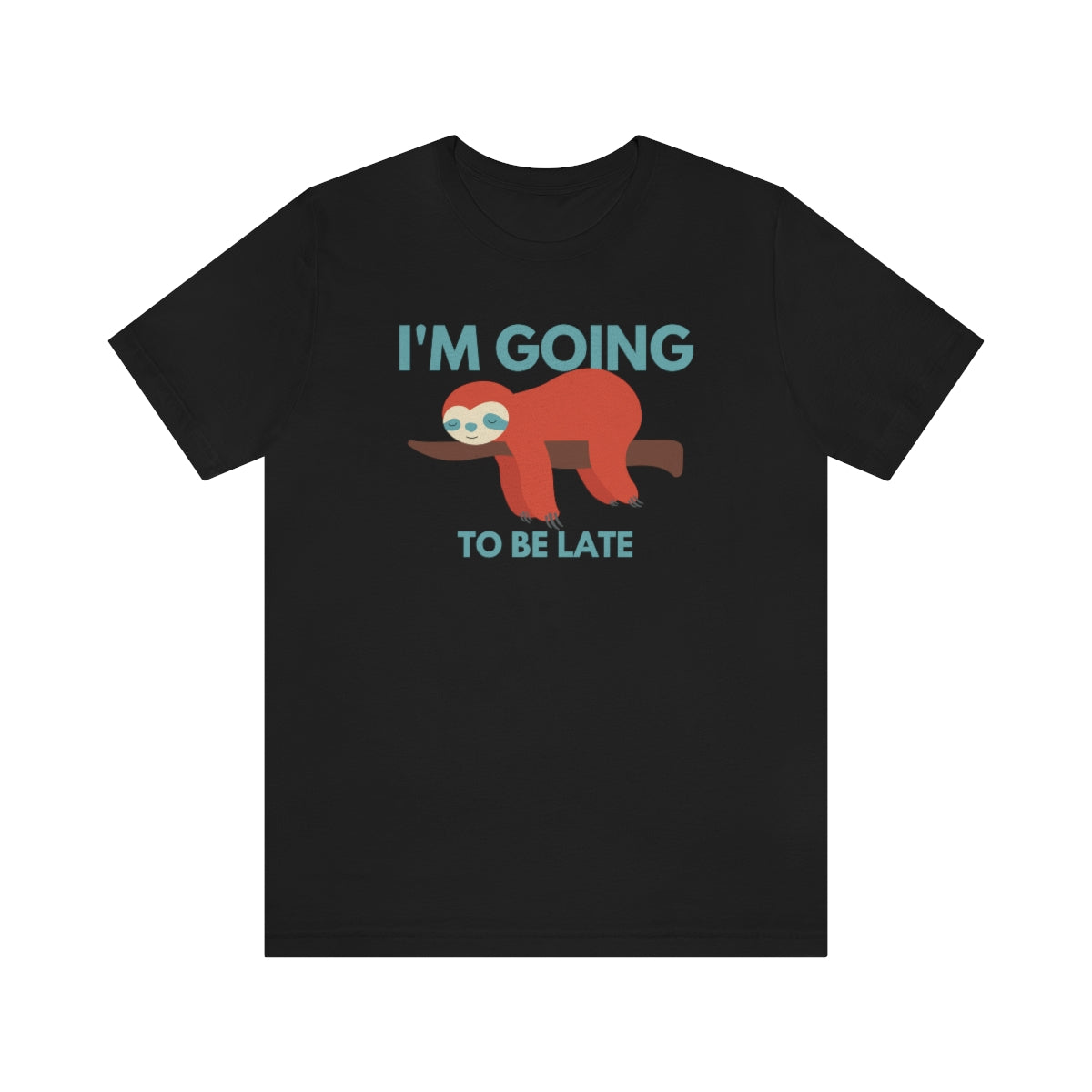 I'm Going to be Late Funny Unisex Jersey Short Sleeve T-Shirt