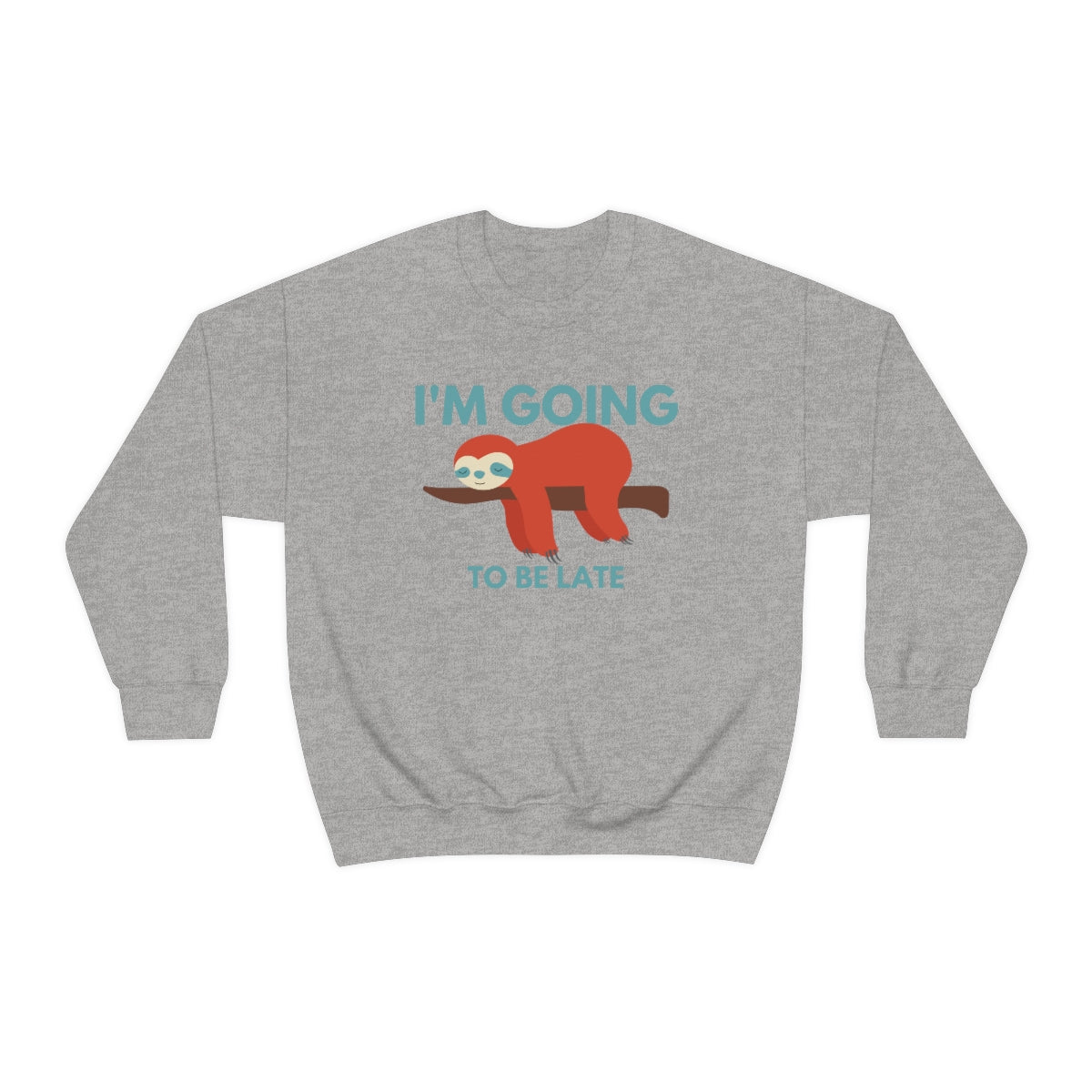 I'm Going to be Late Unisex Crew Sweatshirt