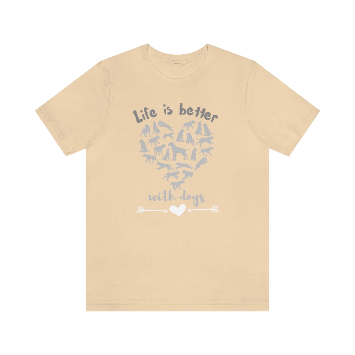 Life is Better with Dogs Cute Dog Lover Gift Unisex Jersey Short Sleeve T-Shirt