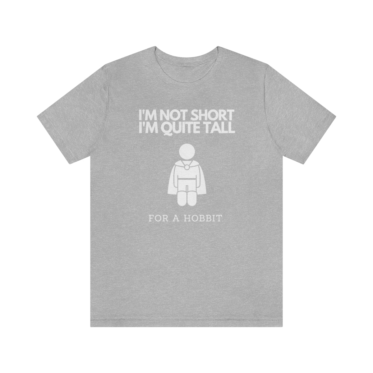 I'm Not Short I'm Quite Tall for a Hobbit Unisex Short Sleeve T-Shirt