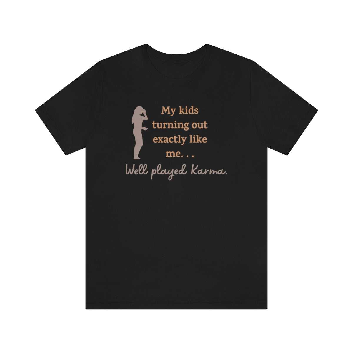 My Kids Turning Out Exactly Like Me, Well Player Karma Funny Mother's Day Gift Unisex Jersey Short Sleeve T-Shirt