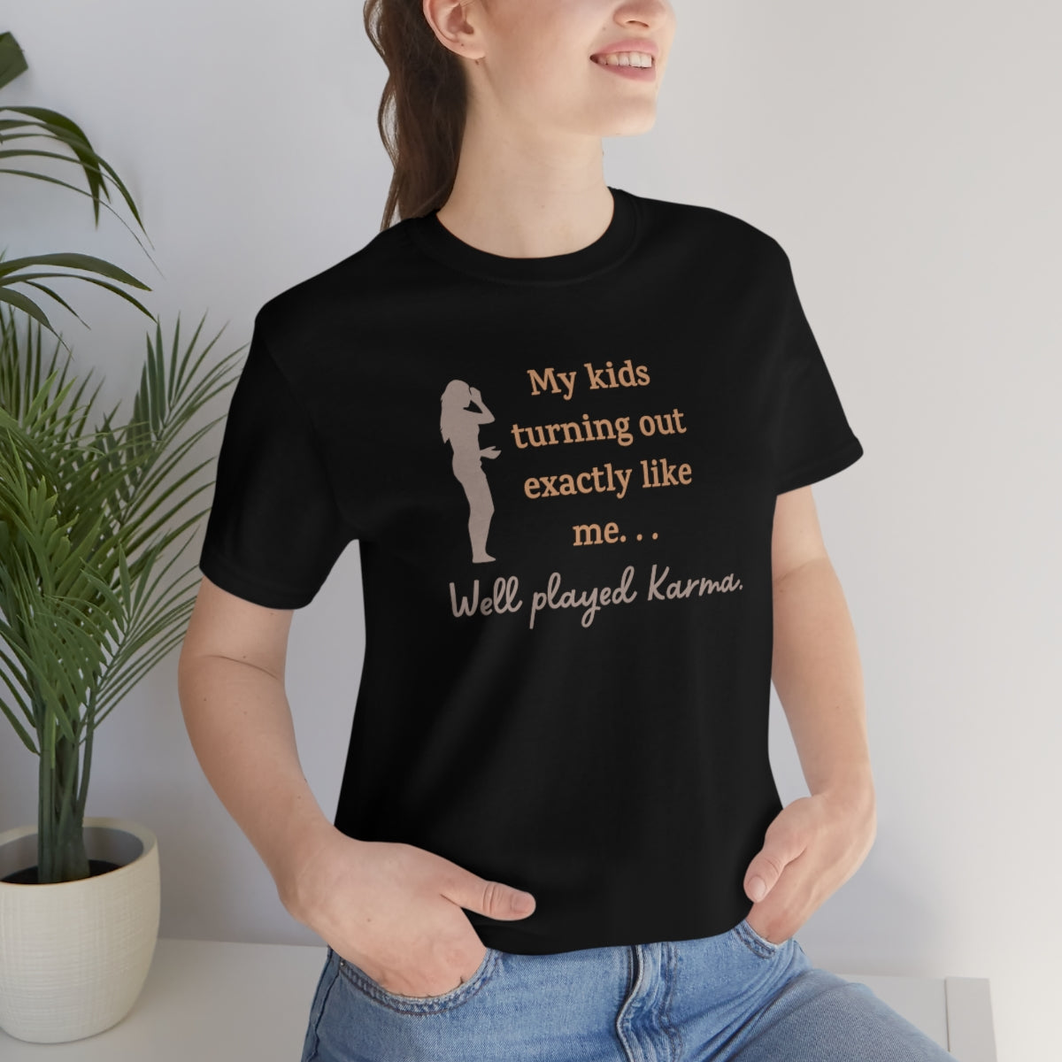 My Kids Turning Out Exactly Like Me, Well Player Karma Funny Mother's Day Gift Unisex Jersey Short Sleeve T-Shirt