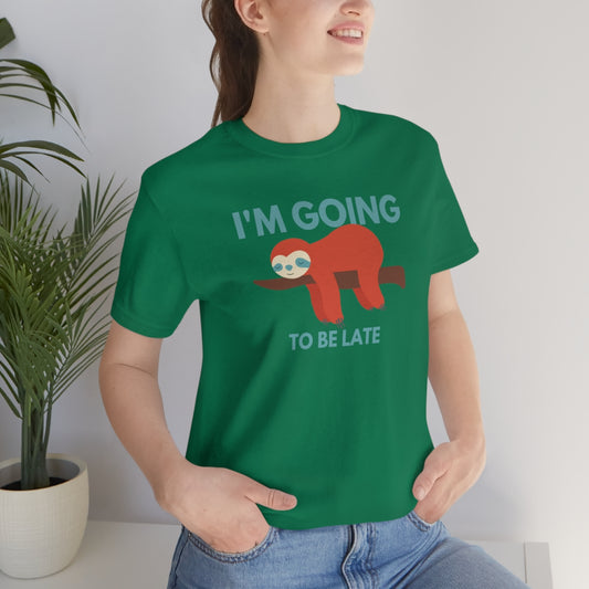 I'm Going to be Late Funny Unisex Jersey Short Sleeve T-Shirt