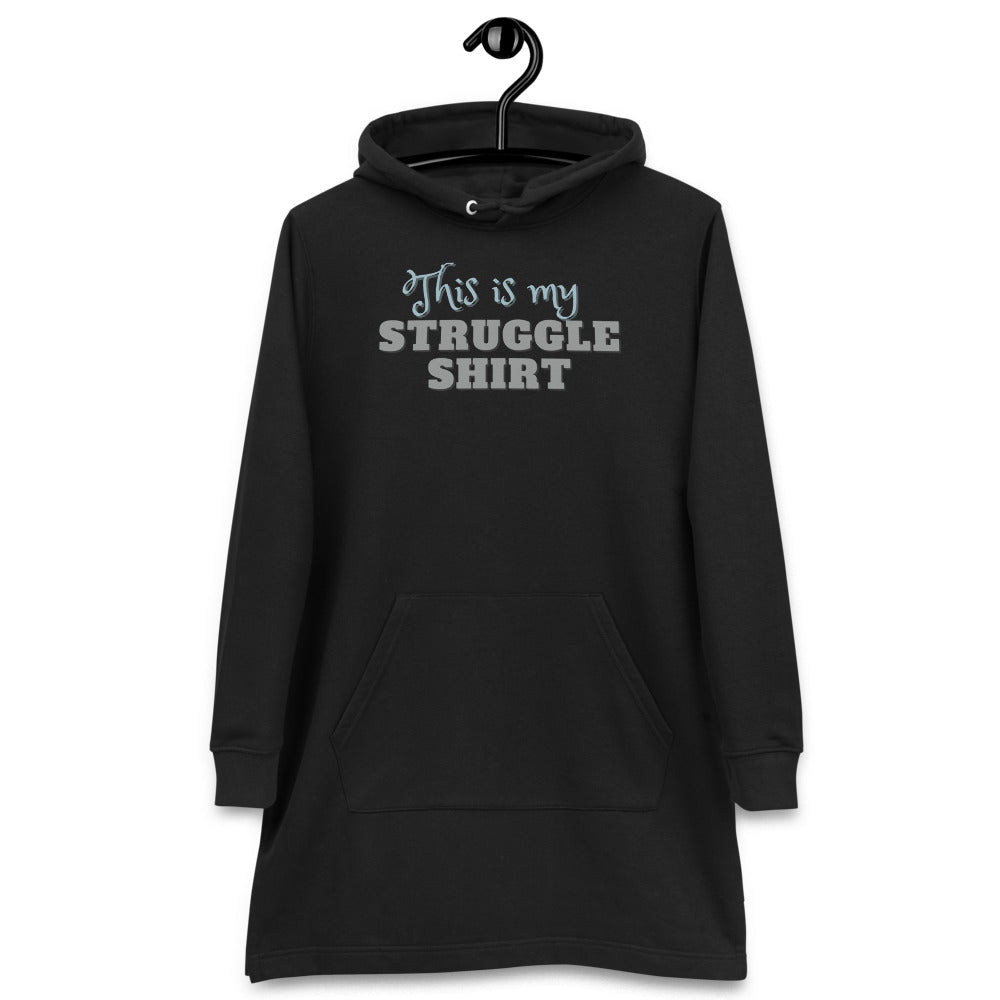 This is My Struggle Shirt Ecofriendly Hoodie Dress