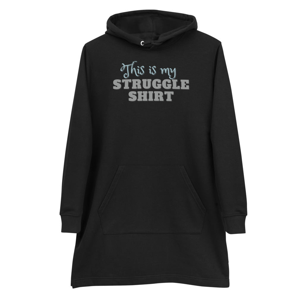 This is My Struggle Shirt Ecofriendly Hoodie Dress