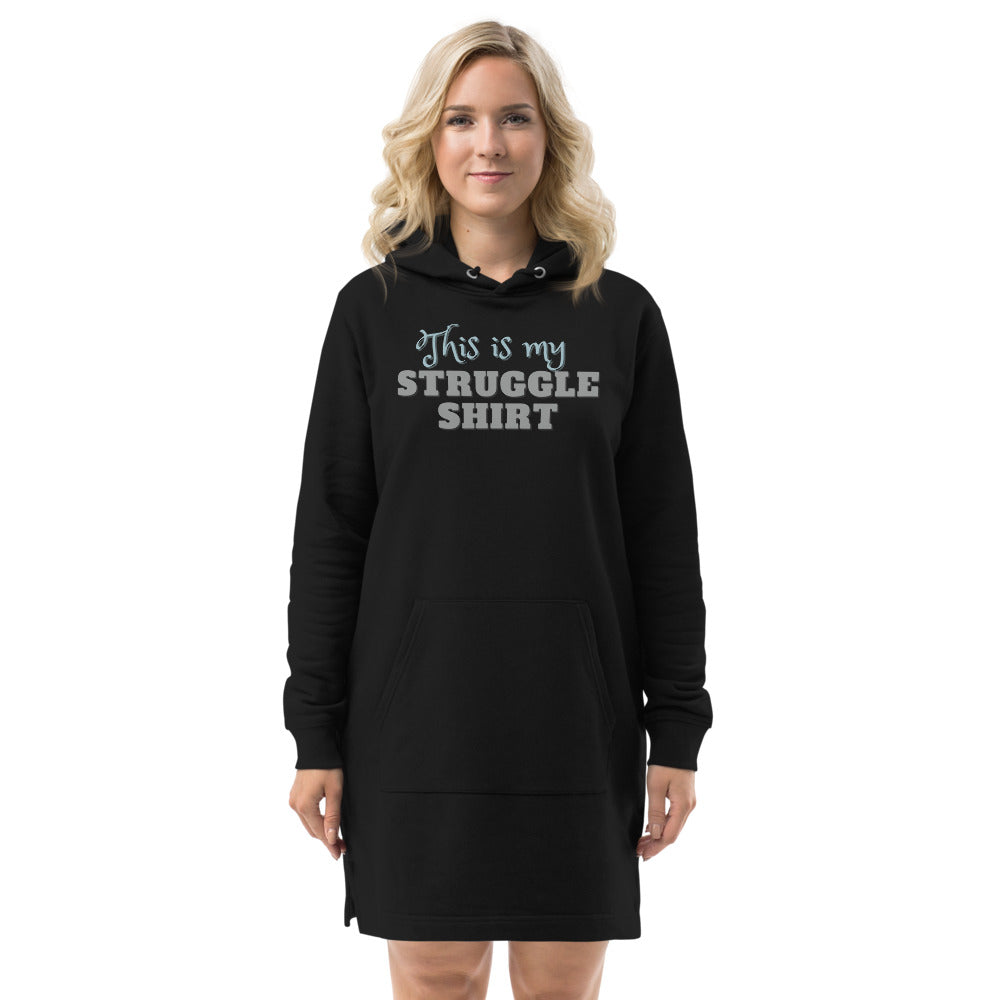 This is My Struggle Shirt Ecofriendly Hoodie Dress