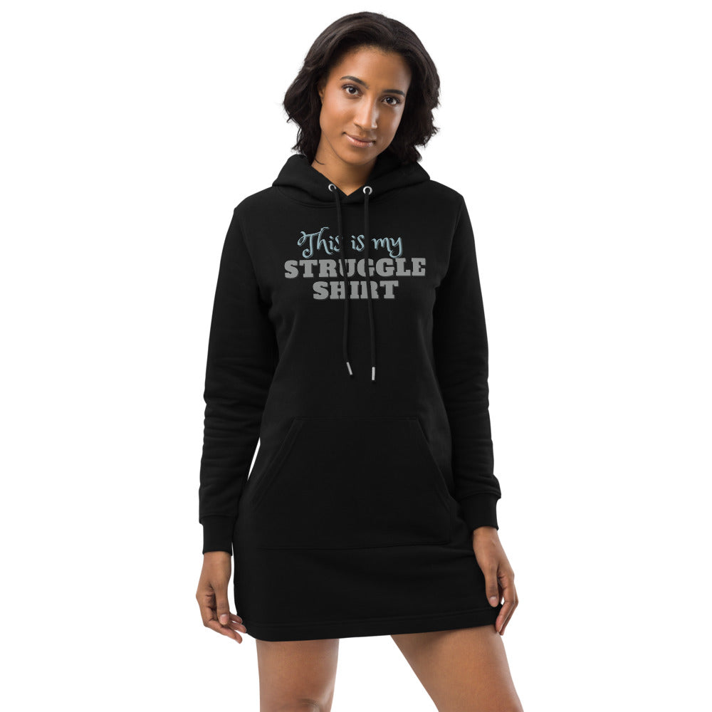 This is My Struggle Shirt Ecofriendly Hoodie Dress