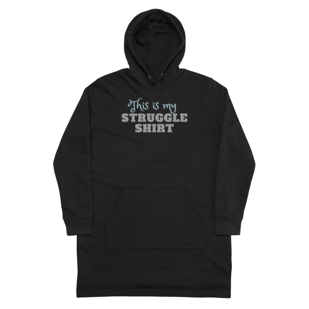 This is My Struggle Shirt Ecofriendly Hoodie Dress